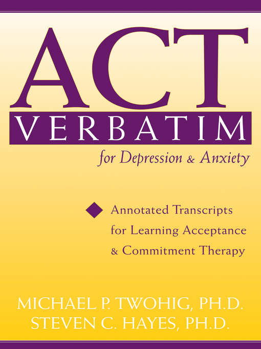 Title details for ACT Verbatim for Depression and Anxiety by Steven C. Hayes - Available